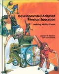 Developmental/Adapted Physical Education: Making Ability Count by Leonard H. Kalakian and Carl B. Eichstaedt