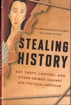Stealing History: Art Theft, Looting, and Other Crimes Against Our Cultural Heritage by Colleen Margaret Clarke and Eli Jacob Szydlo
