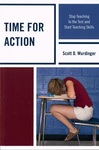 Time for Action: Stop Teaching to the Test and Start Teaching Skills by Scott D. Wurdinger