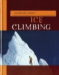 Ice Climbing by Scott D. Wurdinger and Leslie Rapparlie