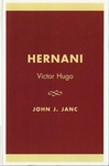 Hernani by Victor Hugo and John J. Janc