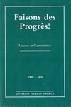 Faisons des Progrès!: Manuel de Conversation by John J. Janc