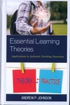 Essential Learning Theories: Applications to Authentic Teaching Situations by Andrew P. Johnson
