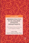 Gender Politics in US College Athletic Departments: The Case of the University of Minnesota Merger by Lisa A. Kihl, Vicki D. Schull, and Sally A. Shaw