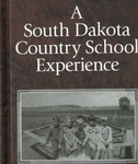 A South Dakota Country School Experience by William E. Lass