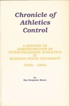 Chronicle of Athletics Control: A History of Administration of Intercollegiate Athletics at Mankato State University, 1890s-1980s by Roy Benjamin Moore