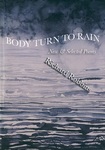 Body Turn to Rain: New & Selected Poems by Richard Robbins