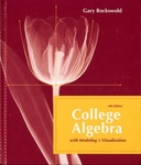 College Algebra with Modeling and Visualization by Gary K. Rockswold