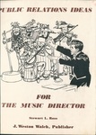 Public Relations Ideas for the Music Director by Stewart L. Ross