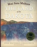 Mni Sota Makoce: The Land of the Dakota by Gwen Westerman and Bruce White