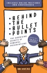 Behind the Bullet Points: The Surprising Secrets of Powerful Presentations by Don E. Descy