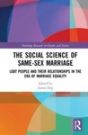 The Social Science of Same-Sex Marriage: LGBT People and Their Relationships in the Era of Marriage Equality by Aaron Hoy