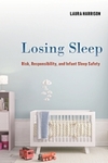 Losing Sleep: Risk, Responsibility and Infant Sleep Safety by Laura Harrison