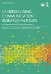 Understanding Communication Research Methods: A Theoretical and Practical Approach by Stephen M. Croucher and Daniel Cronn-Mills
