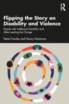 Flipping the Story on Disability and Violence: People with Intellectual Disability and Allies Leading the Change by Patsie Frawley and Nancy M. Fitzsimons
