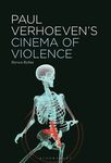 Paul Verhoeven's Cinema of Violence by Steven Rybin