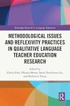 Methodological Issues and Reflexivity Practices in Qualitative Language Teacher Education Research by Gloria Park, Oksana Moroz, Sarah Henderson Lee, and Bedrettin Yazan